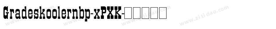 Gradeskoolernbp-xPXK字体转换