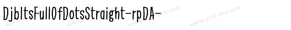 DjbItsFullOfDotsStraight-rpDA字体转换