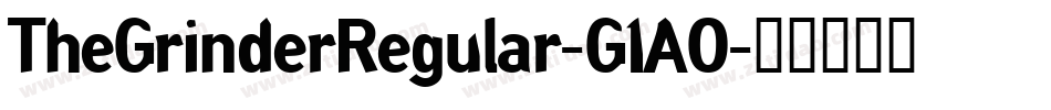 TheGrinderRegular-G1AO字体转换