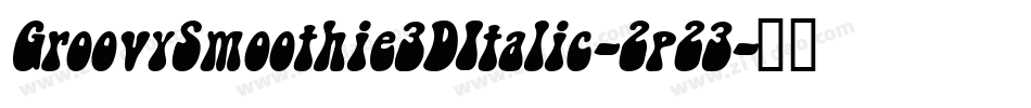 GroovySmoothie3DItalic-2p23字体转换