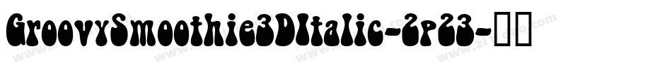 GroovySmoothie3DItalic-2p23字体转换