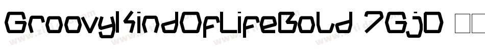 GroovyKindOfLifeBold-7GjD字体转换