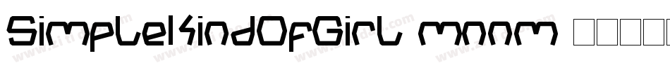 SimpleKindOfGirl-mnnm字体转换 SimpleKindOfGirl-mnnm字体转换