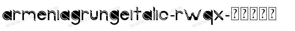 ArmeniaGrungeItalic-rwqx字体转换