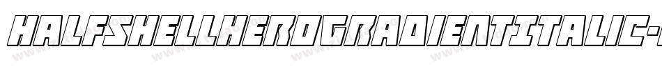 HalfshellHeroGradientItalic-Mgzp字体转换 HalfshellHeroGradientItalic-Mgzp字体转换