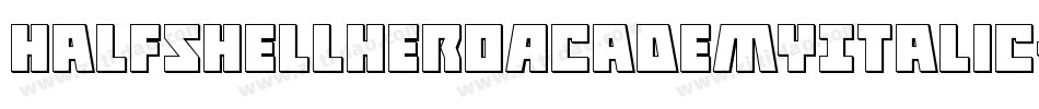 HalfshellHeroAcademyItalic-yWgd字体转换 HalfshellHeroAcademyItalic-yWgd字体转换