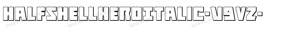 HalfshellHeroItalic-v9VZ字体转换 HalfshellHeroItalic-v9VZ字体转换