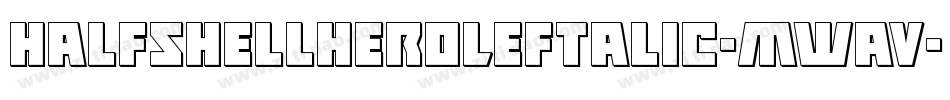 HalfshellHeroLeftalic-mwaV字体转换