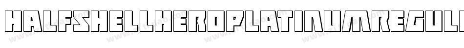 HalfshellHeroPlatinumRegular-dRPl字体转换 HalfshellHeroPlatinumRegular-dRPl字体转换