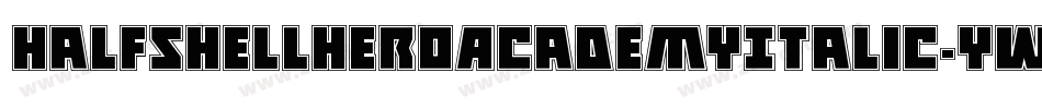 HalfshellHeroAcademyItalic-yWgd字体转换 HalfshellHeroAcademyItalic-yWgd字体转换