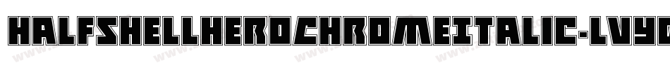 HalfshellHeroChromeItalic-lvYD字体转换