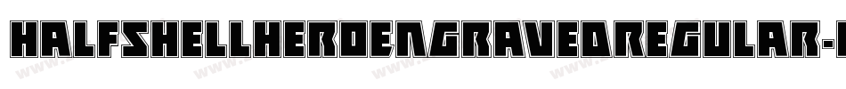 HalfshellHeroEngravedRegular-RW8V字体转换 HalfshellHeroEngravedRegular-RW8V字体转换