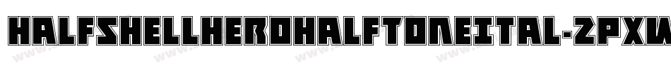 HalfshellHeroHalfToneItal-2pXW字体转换 HalfshellHeroHalfToneItal-2pXW字体转换