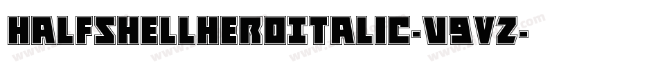 HalfshellHeroItalic-v9VZ字体转换 HalfshellHeroItalic-v9VZ字体转换