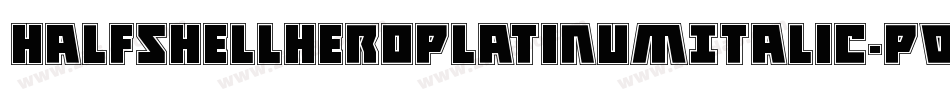 HalfshellHeroPlatinumItalic-P0zP字体转换