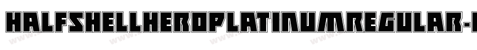 HalfshellHeroPlatinumRegular-dRPl字体转换 HalfshellHeroPlatinumRegular-dRPl字体转换