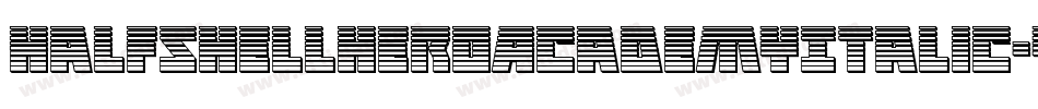 HalfshellHeroAcademyItalic-yWgd字体转换 HalfshellHeroAcademyItalic-yWgd字体转换