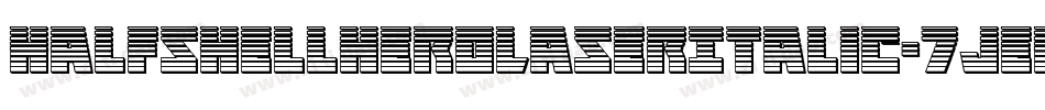 HalfshellHeroLaserItalic-7JeE字体转换 HalfshellHeroLaserItalic-7JeE字体转换