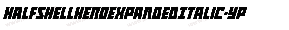 HalfshellHeroExpandedItalic-Yp8q字体转换 HalfshellHeroExpandedItalic-Yp8q字体转换