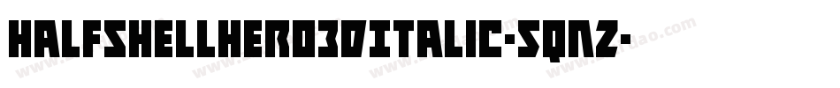 HalfshellHero3DItalic-5qnZ字体转换