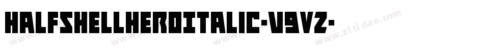 HalfshellHeroItalic-v9VZ字体转换 HalfshellHeroItalic-v9VZ字体转换
