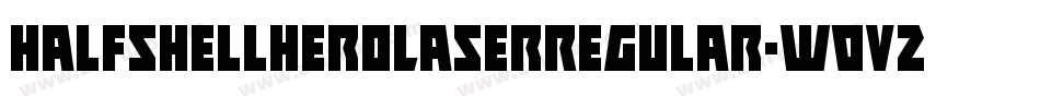 HalfshellHeroLaserRegular-w0V2字体转换