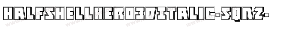 HalfshellHero3DItalic-5qnZ字体转换