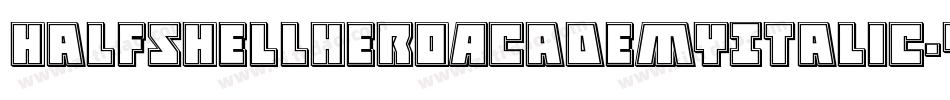 HalfshellHeroAcademyItalic-yWgd字体转换 HalfshellHeroAcademyItalic-yWgd字体转换