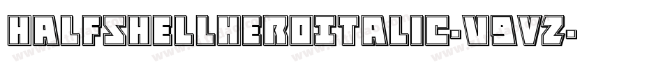 HalfshellHeroItalic-v9VZ字体转换 HalfshellHeroItalic-v9VZ字体转换