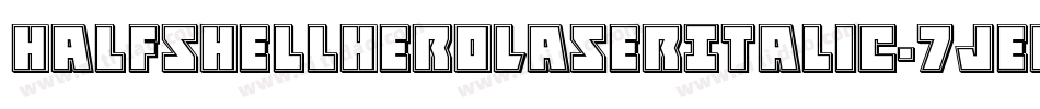HalfshellHeroLaserItalic-7JeE字体转换 HalfshellHeroLaserItalic-7JeE字体转换