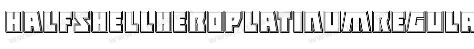 HalfshellHeroPlatinumRegular-dRPl字体转换 HalfshellHeroPlatinumRegular-dRPl字体转换