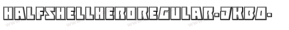 HalfshellHeroRegular-jKBO字体转换 HalfshellHeroRegular-jKBO字体转换