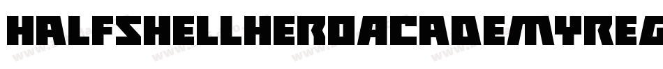 HalfshellHeroAcademyRegular-6V1q字体转换