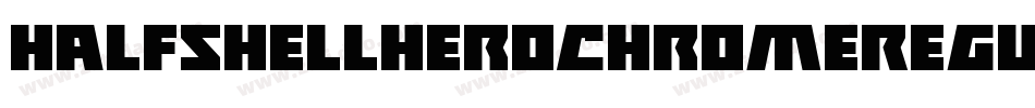HalfshellHeroChromeRegular-9j8j字体转换