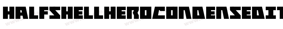 HalfshellHeroCondensedItal-1xy0字体转换