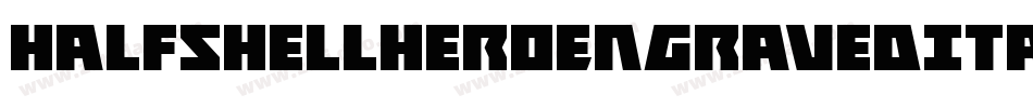 HalfshellHeroEngravedItalic-BMyB字体转换 HalfshellHeroEngravedItalic-BMyB字体转换