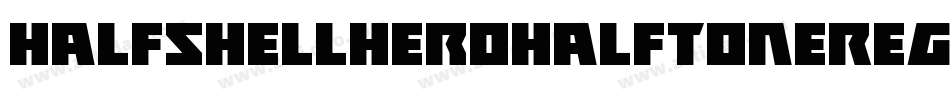 HalfshellHeroHalfToneRegular-KL5W字体转换 HalfshellHeroHalfToneRegular-KL5W字体转换