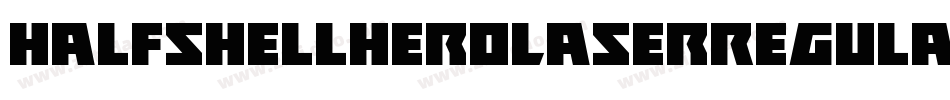 HalfshellHeroLaserRegular-w0V2字体转换