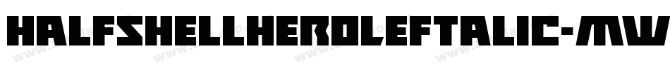 HalfshellHeroLeftalic-mwaV字体转换