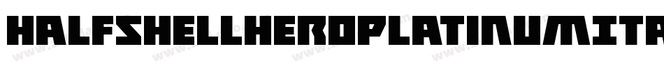 HalfshellHeroPlatinumItalic-P0zP字体转换