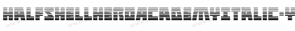 HalfshellHeroAcademyItalic-yWgd字体转换 HalfshellHeroAcademyItalic-yWgd字体转换