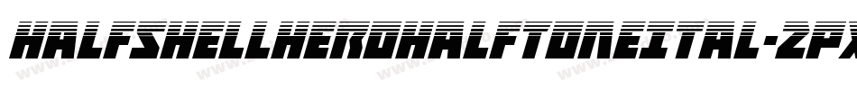 HalfshellHeroHalfToneItal-2pXW字体转换 HalfshellHeroHalfToneItal-2pXW字体转换