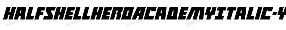 HalfshellHeroAcademyItalic-yWgd字体转换 HalfshellHeroAcademyItalic-yWgd字体转换