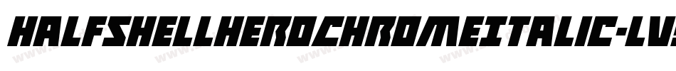 HalfshellHeroChromeItalic-lvYD字体转换