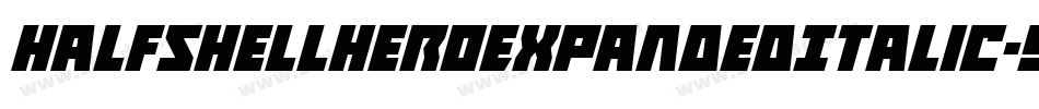 HalfshellHeroExpandedItalic-Yp8q字体转换 HalfshellHeroExpandedItalic-Yp8q字体转换