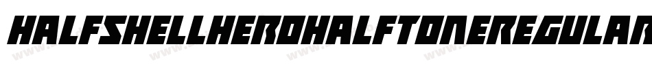 HalfshellHeroHalfToneRegular-KL5W字体转换 HalfshellHeroHalfToneRegular-KL5W字体转换