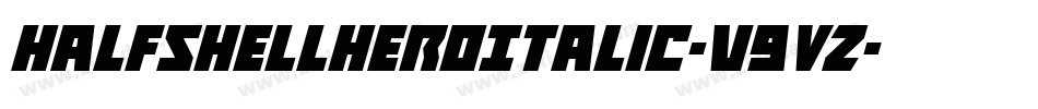 HalfshellHeroItalic-v9VZ字体转换 HalfshellHeroItalic-v9VZ字体转换