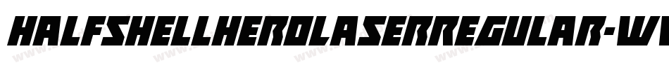 HalfshellHeroLaserRegular-w0V2字体转换