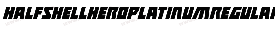 HalfshellHeroPlatinumRegular-dRPl字体转换 HalfshellHeroPlatinumRegular-dRPl字体转换