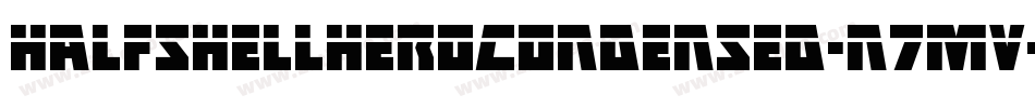 HalfshellHeroCondensed-n7MV字体转换 HalfshellHeroCondensed-n7MV字体转换